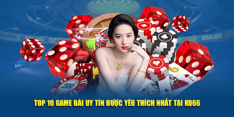 Top 10 game bài uy tín