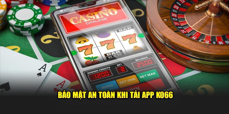 Bảo mật an toàn khi tải app KO66 