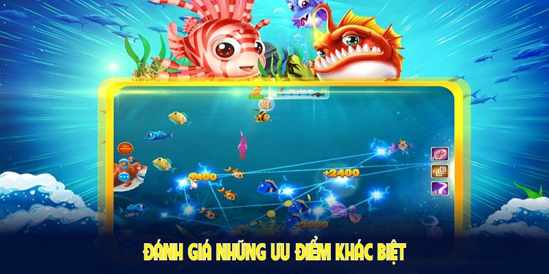 Đánh giá những ưu điểm khác biệt trong game bắn cá thần tài